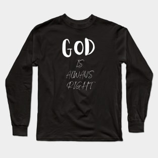 God is Always Right Long Sleeve T-Shirt